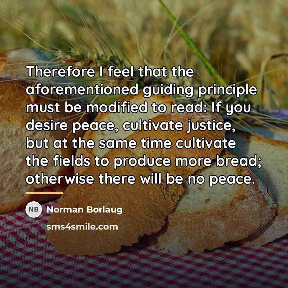“Therefore I feel that the aforementioned guiding principle must be…” quote by Norman Borlaug