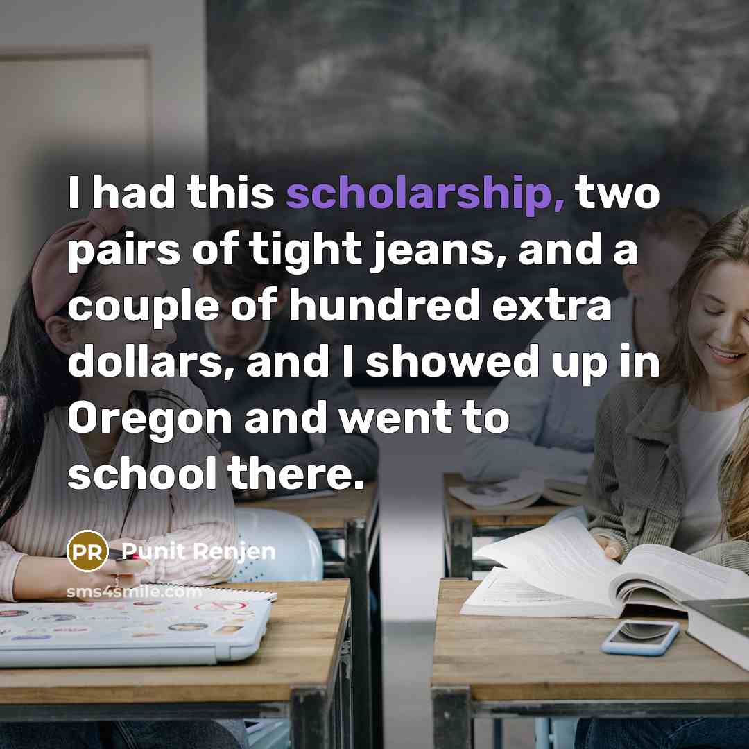 “I had this scholarship, two pairs of tight jeans, and…” quote by Punit Renjen