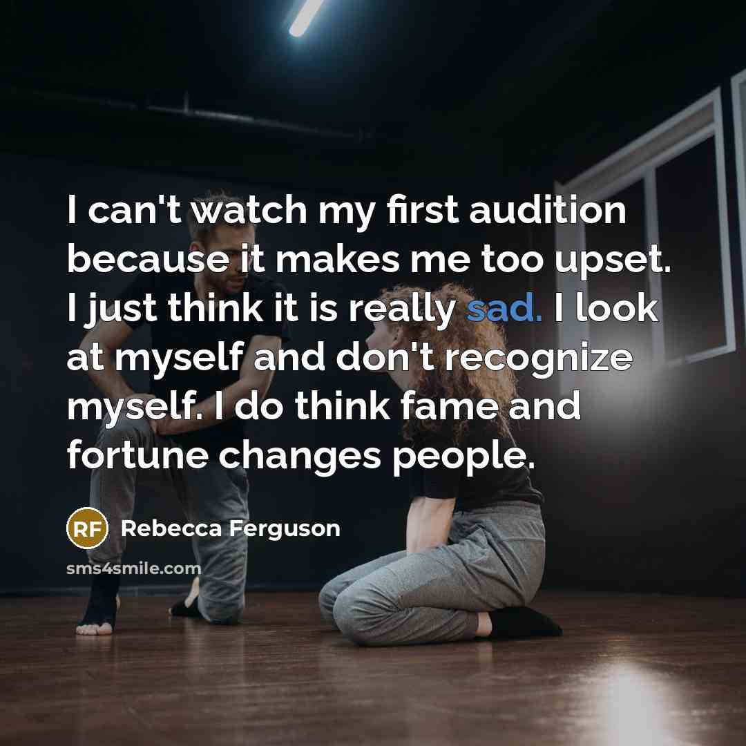 “I can't watch my first audition because it makes me…” quote by Rebecca Ferguson