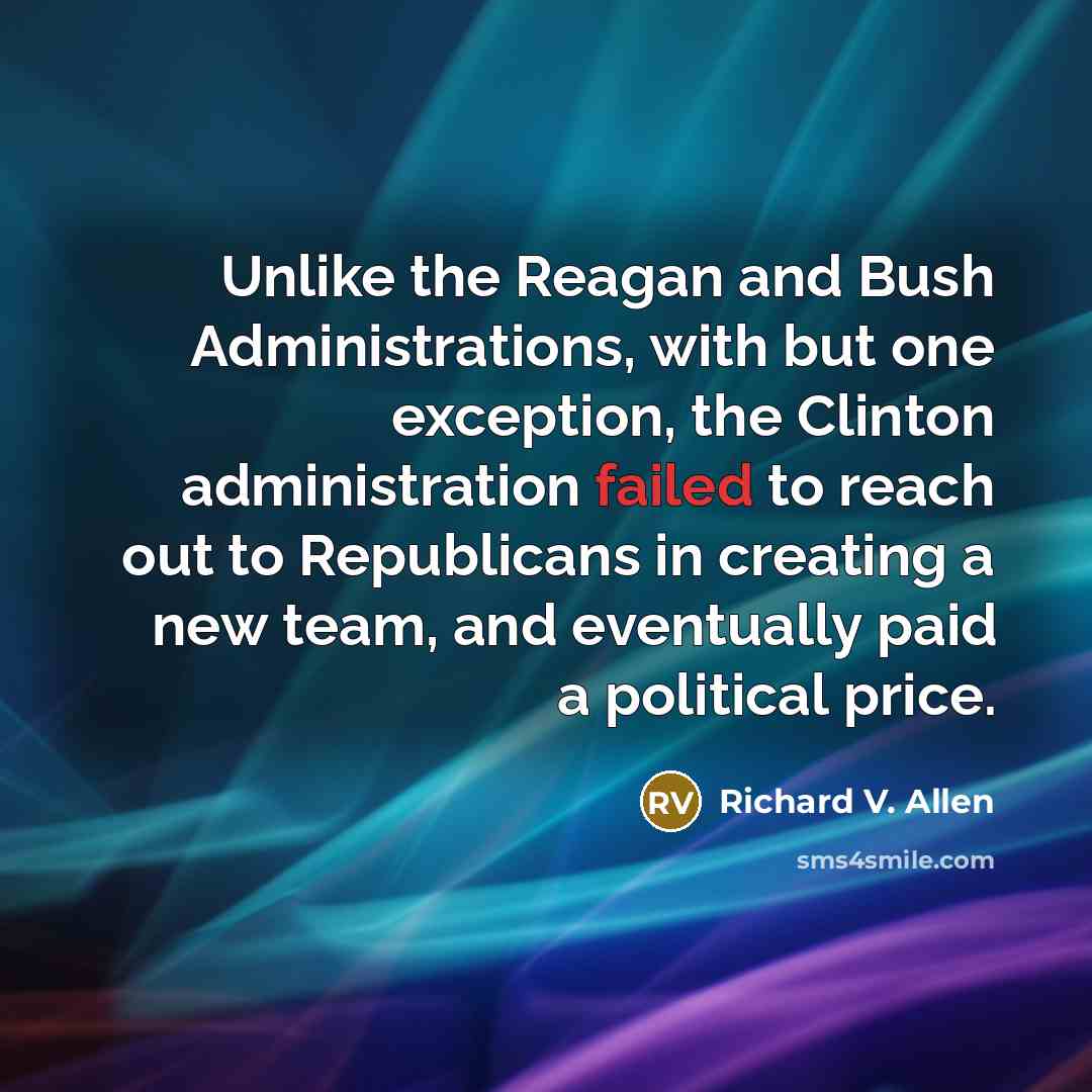 “Unlike the Reagan and Bush Administrations, with but one exception,…” quote by Richard V. Allen