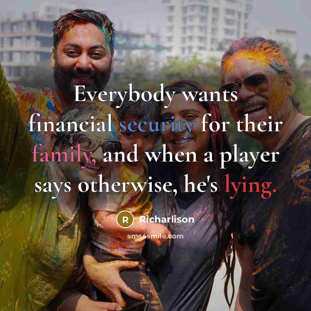 “Everybody wants financial security for their family, and when a…” quote by Richarlison