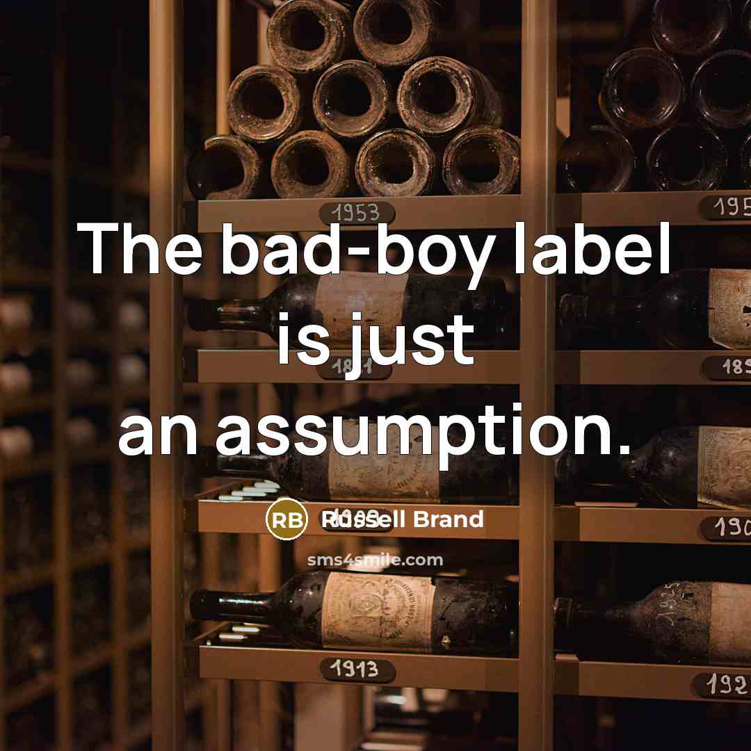 “The bad-boy label is just an assumption.…” quote by Russell Brand