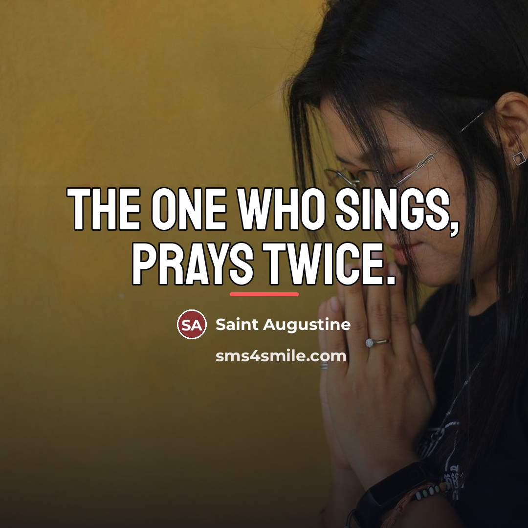 “The one who sings, prays twice.…” quote by Saint Augustine