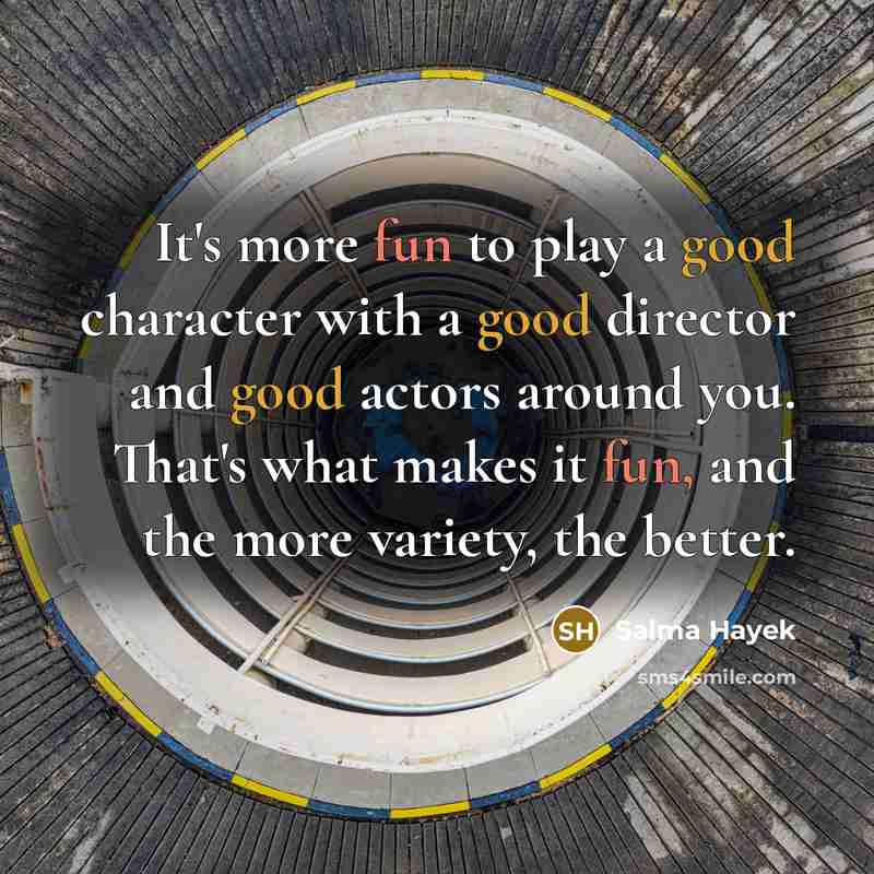 “It's more fun to play a good character with a…” quote by Salma Hayek