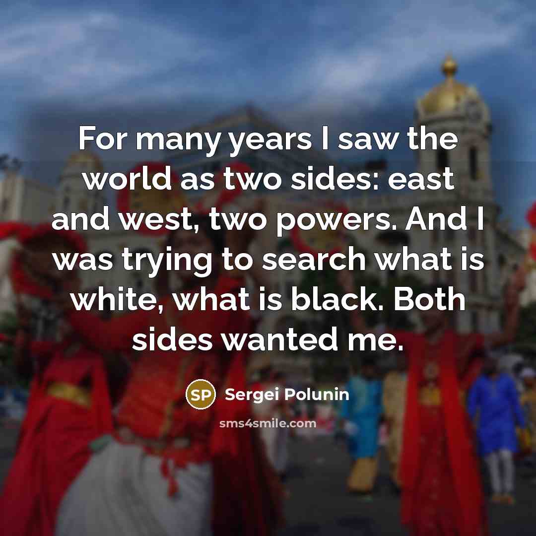 “For many years I saw the world as two sides:…” quote by Sergei Polunin