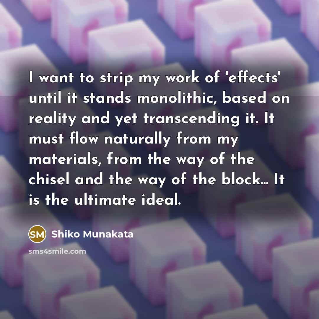 “I want to strip my work of 'effects' until it…” quote by Shiko Munakata