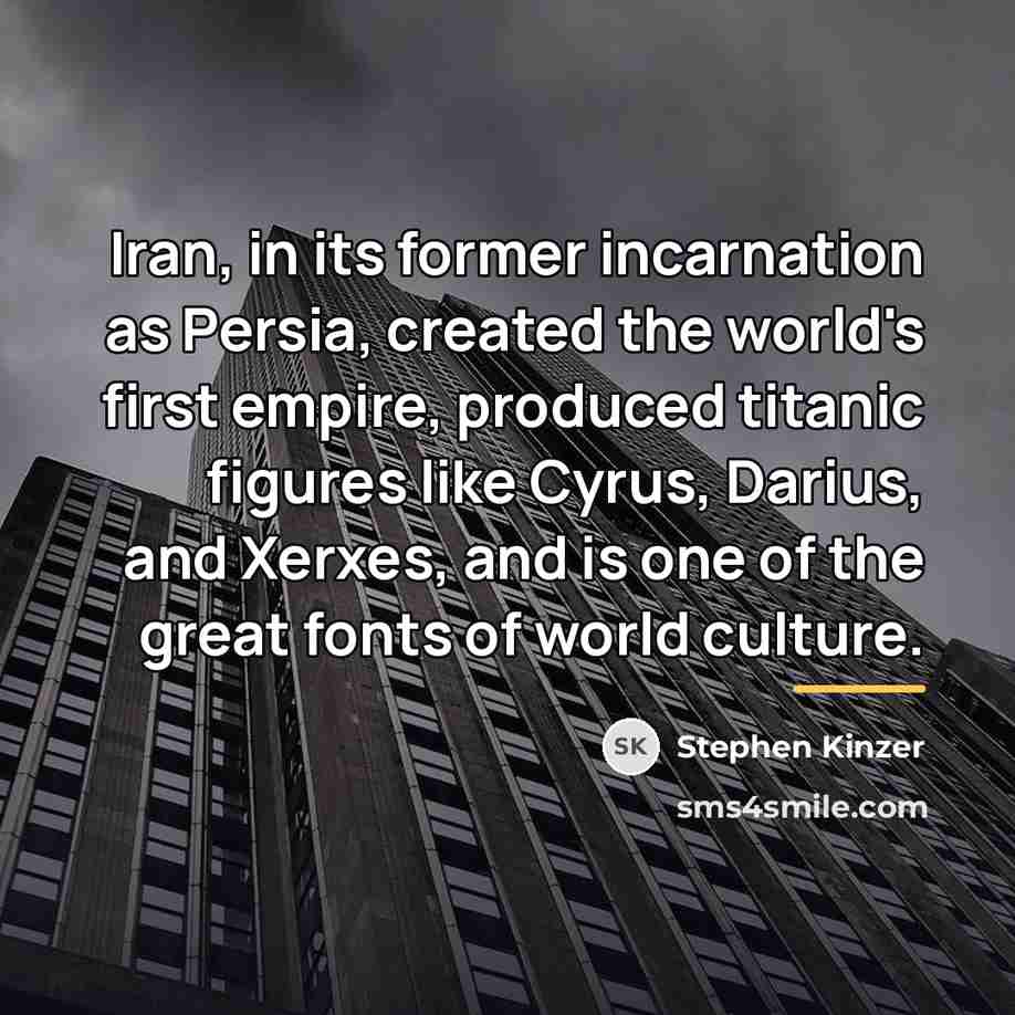 “Iran, in its former incarnation as Persia, created the world's…” quote by Stephen Kinzer