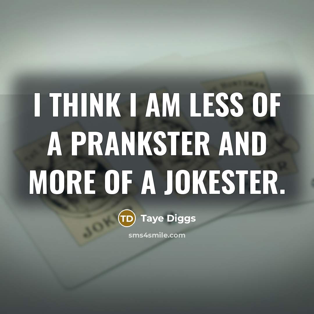 “I think I am less of a prankster and more…” quote by Taye Diggs