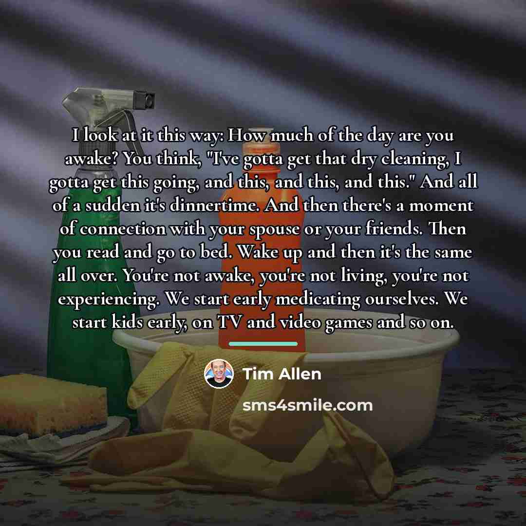 “I look at it this way: How much of the…” quote by Tim Allen
