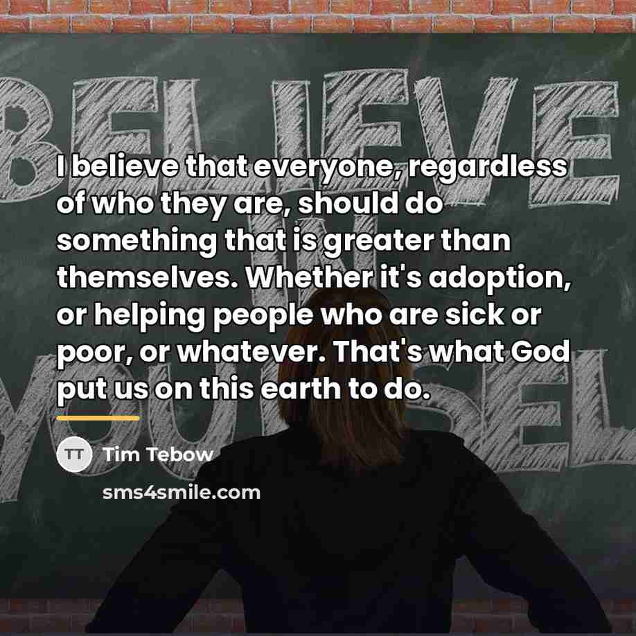“I believe that everyone, regardless of who they are, should…” quote by Tim Tebow
