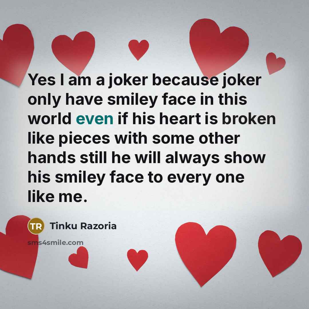 “Yes I am a joker because joker only have smiley…” quote by Tinku Razoria