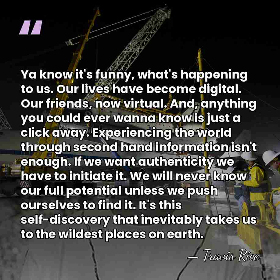 Ya know it's funny, what's happening to us. Our lives have become&hellip; - Travis Rice