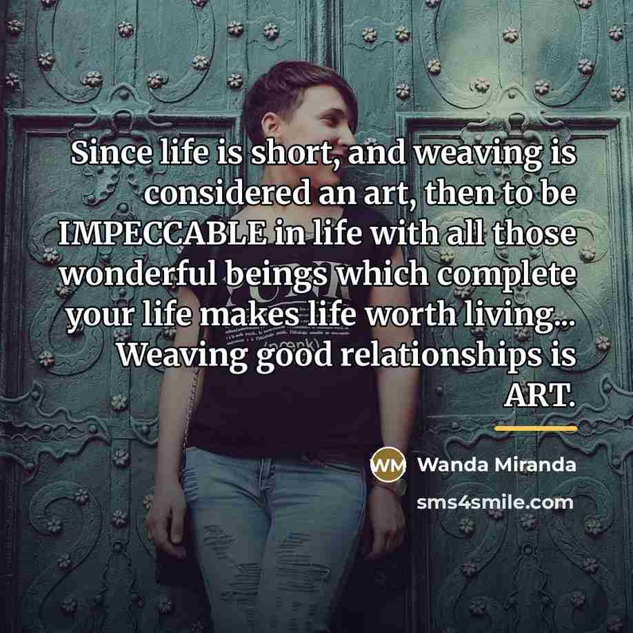 “Since life is short, and weaving is considered an art,…” quote by Wanda Miranda