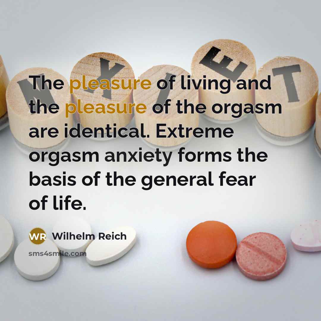 “The pleasure of living and the pleasure of the orgasm…” quote by Wilhelm Reich