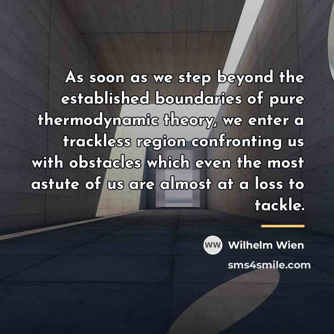 “As soon as we step beyond the established boundaries of…” quote by Wilhelm Wien