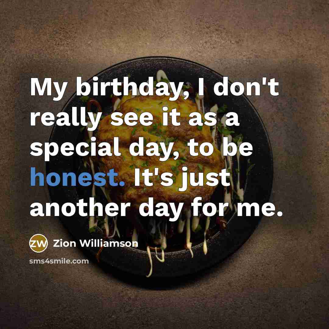 “My birthday, I don't really see it as a special…” quote by Zion Williamson