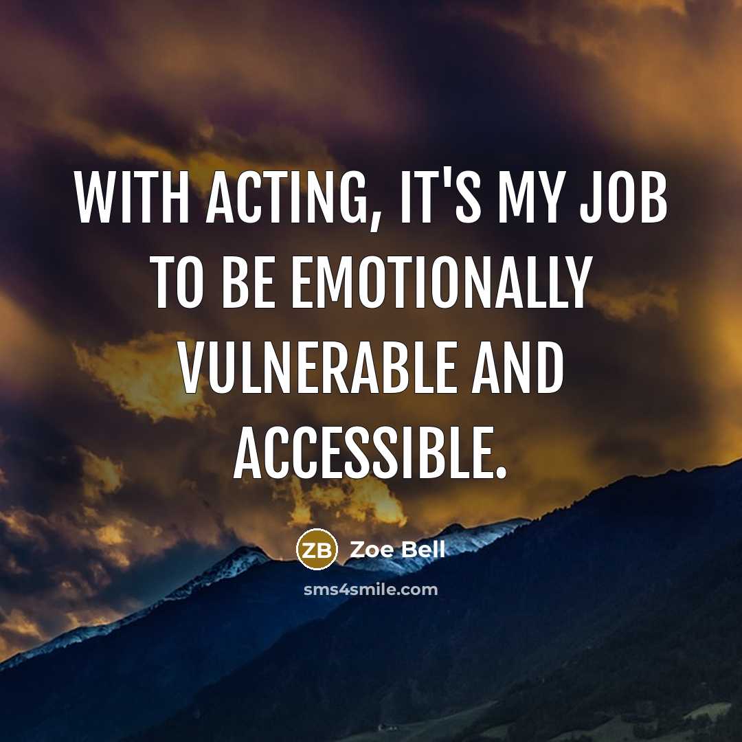 “With acting, it's my job to be emotionally vulnerable and…” quote by Zoe Bell