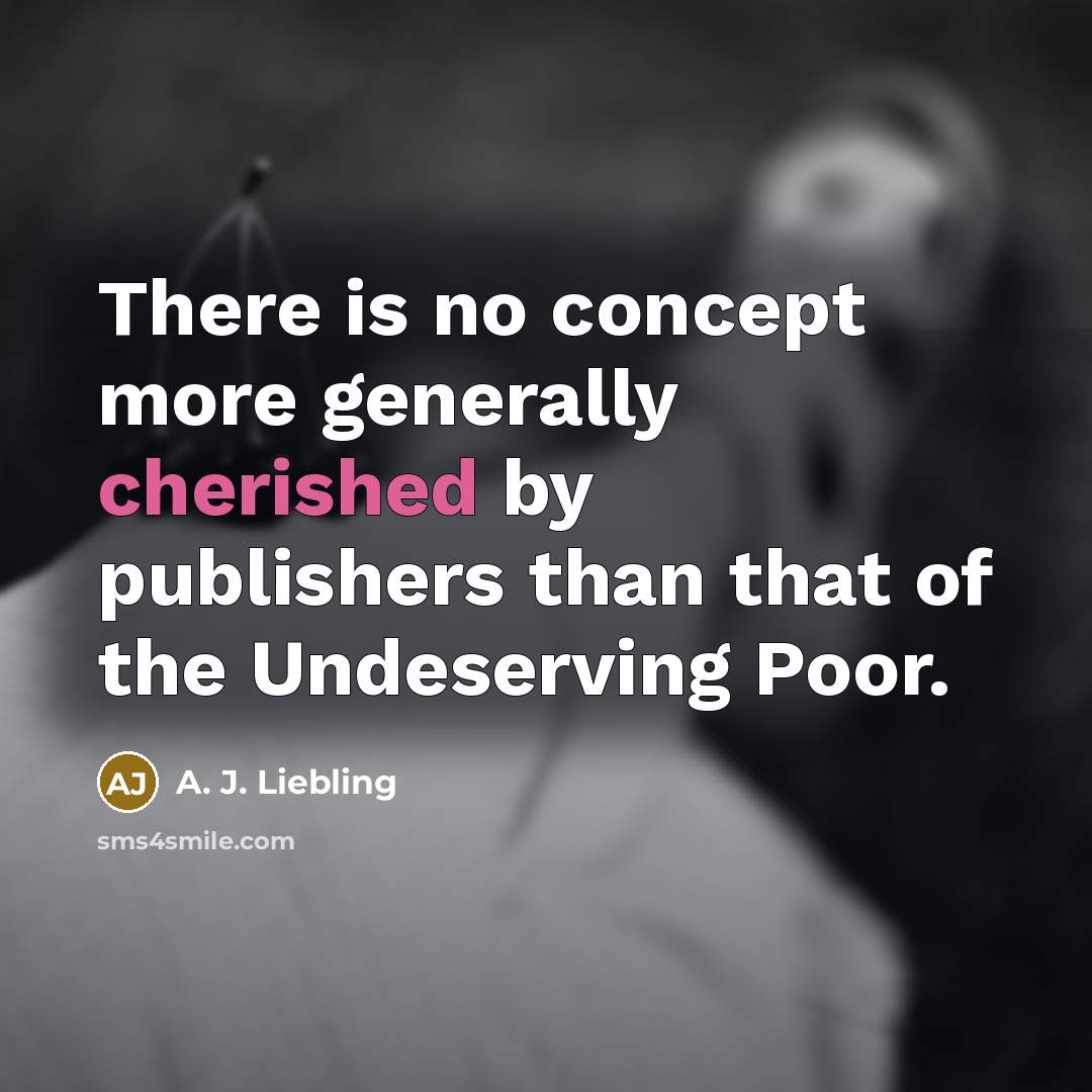 “There is no concept more generally cherished by publishers than…” quote by A. J. Liebling