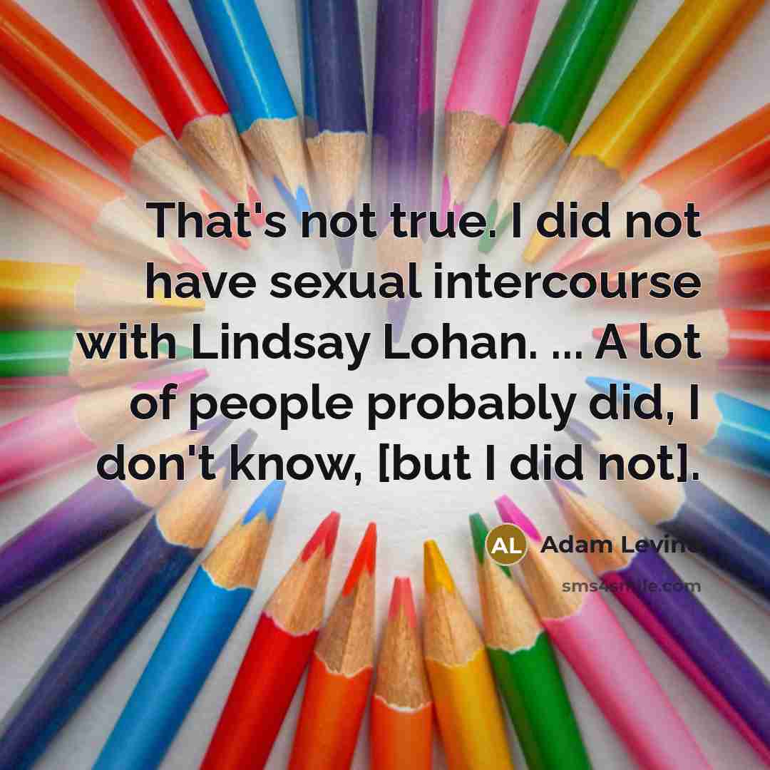 “That's not true. I did not have sexual intercourse with…” quote by Adam Levine