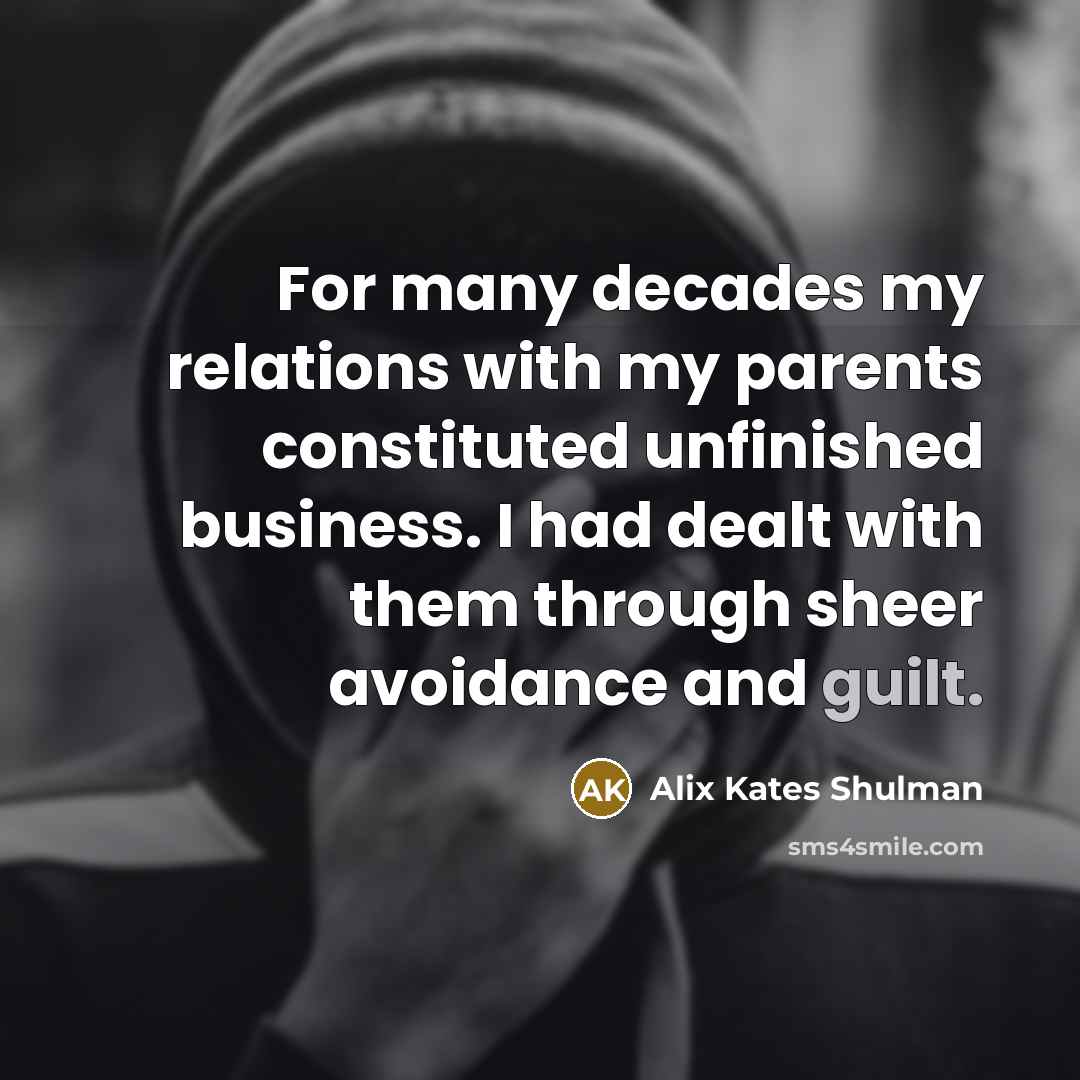 “For many decades my relations with my parents constituted unfinished…” quote by Alix Kates Shulman