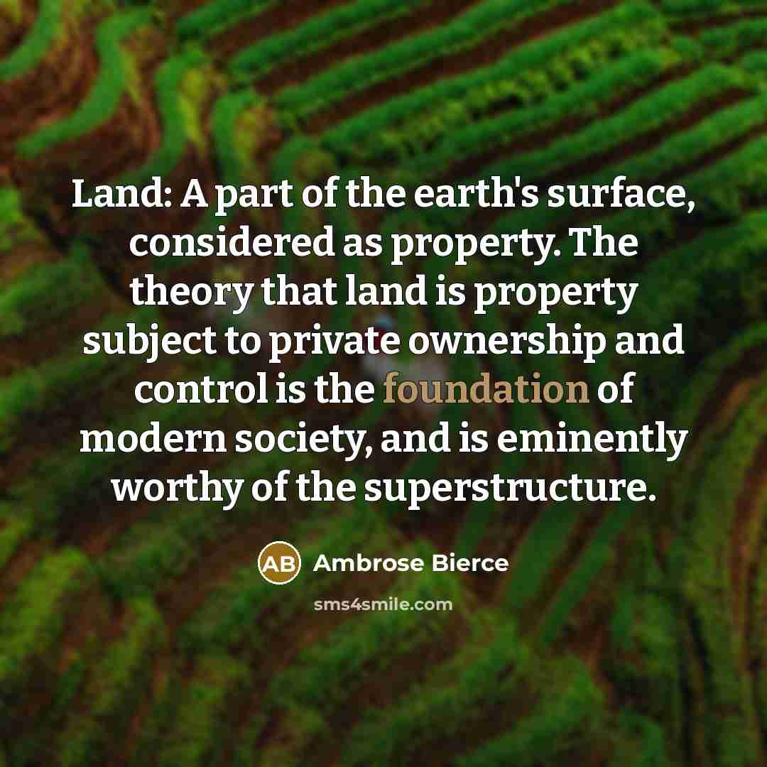 “Land: A part of the earth's surface, considered as property.…” quote by Ambrose Bierce