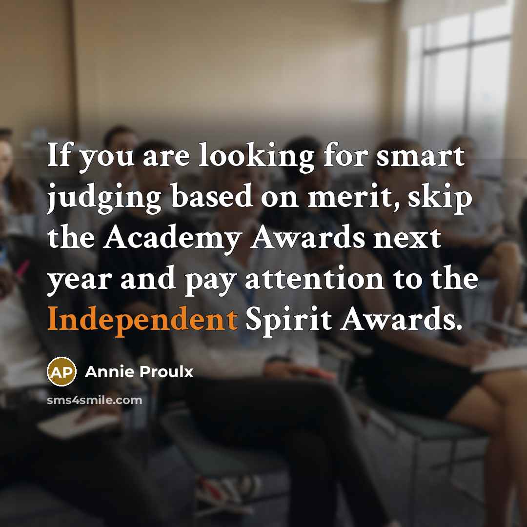 “If you are looking for smart judging based on merit,…” quote by Annie Proulx