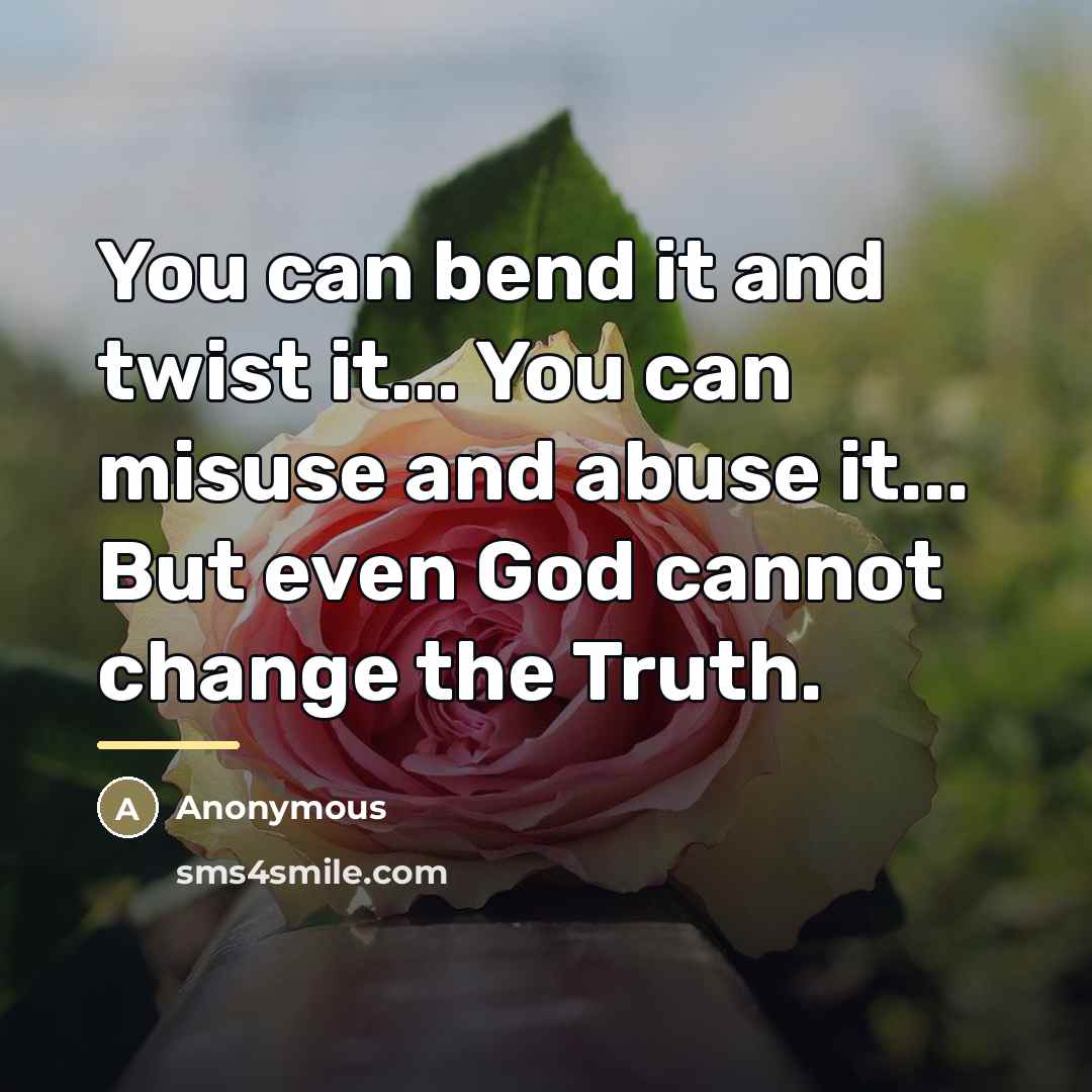 “You can bend it and twist it... You can misuse…” quote by Anonymous