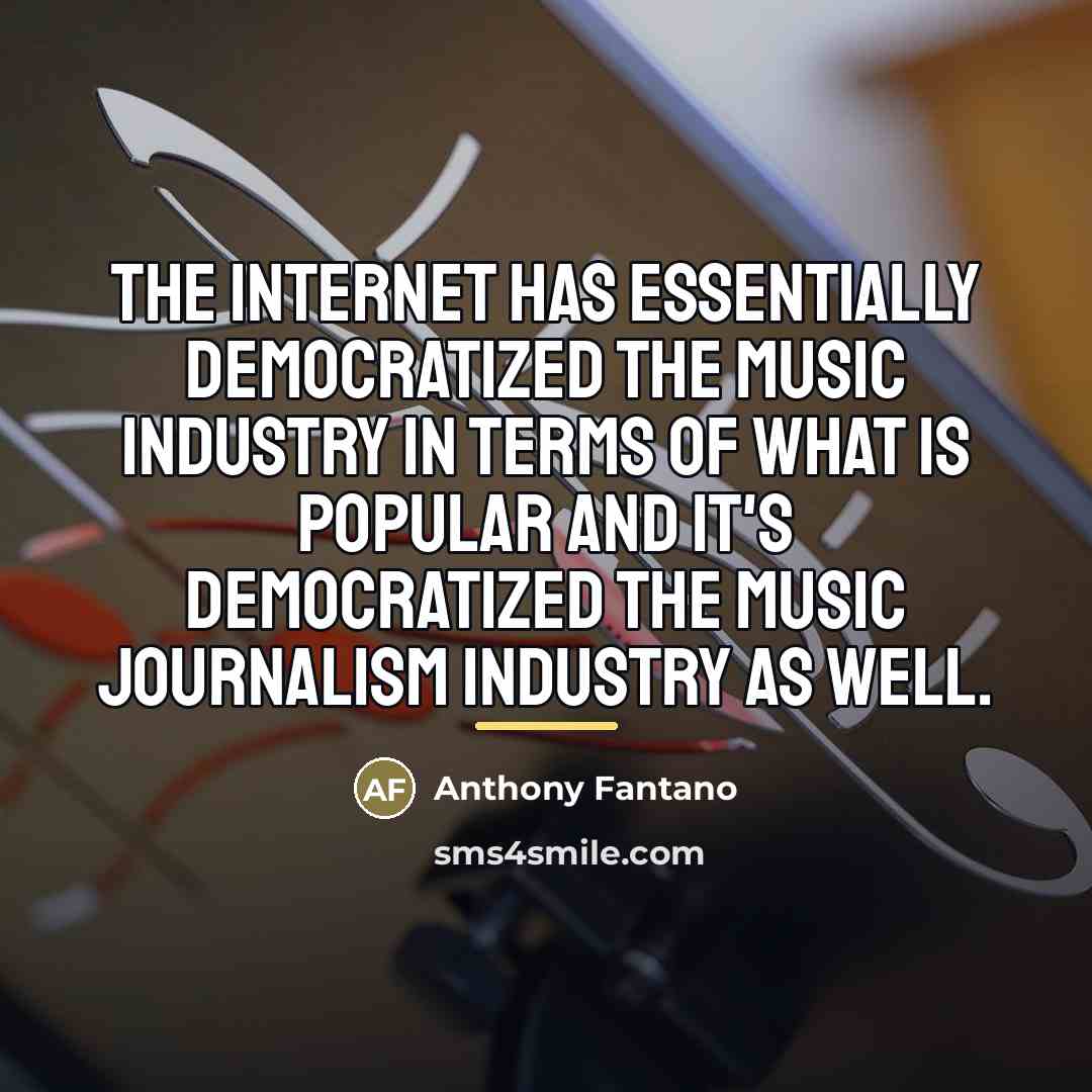 “The Internet has essentially democratized the music industry in terms…” quote by Anthony Fantano