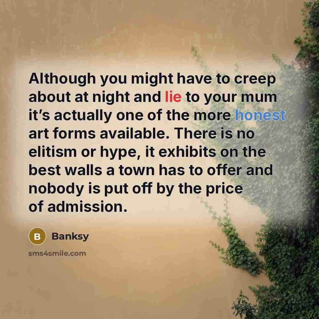 “Although you might have to creep about at night and…” quote by Banksy