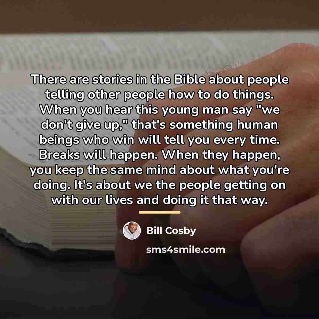 “There are stories in the Bible about people telling other…” quote by Bill Cosby