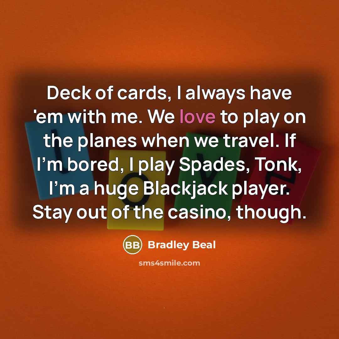 “Deck of cards, I always have 'em with me. We…” quote by Bradley Beal