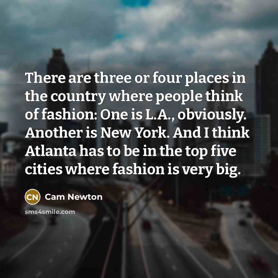 “There are three or four places in the country where…” quote by Cam Newton