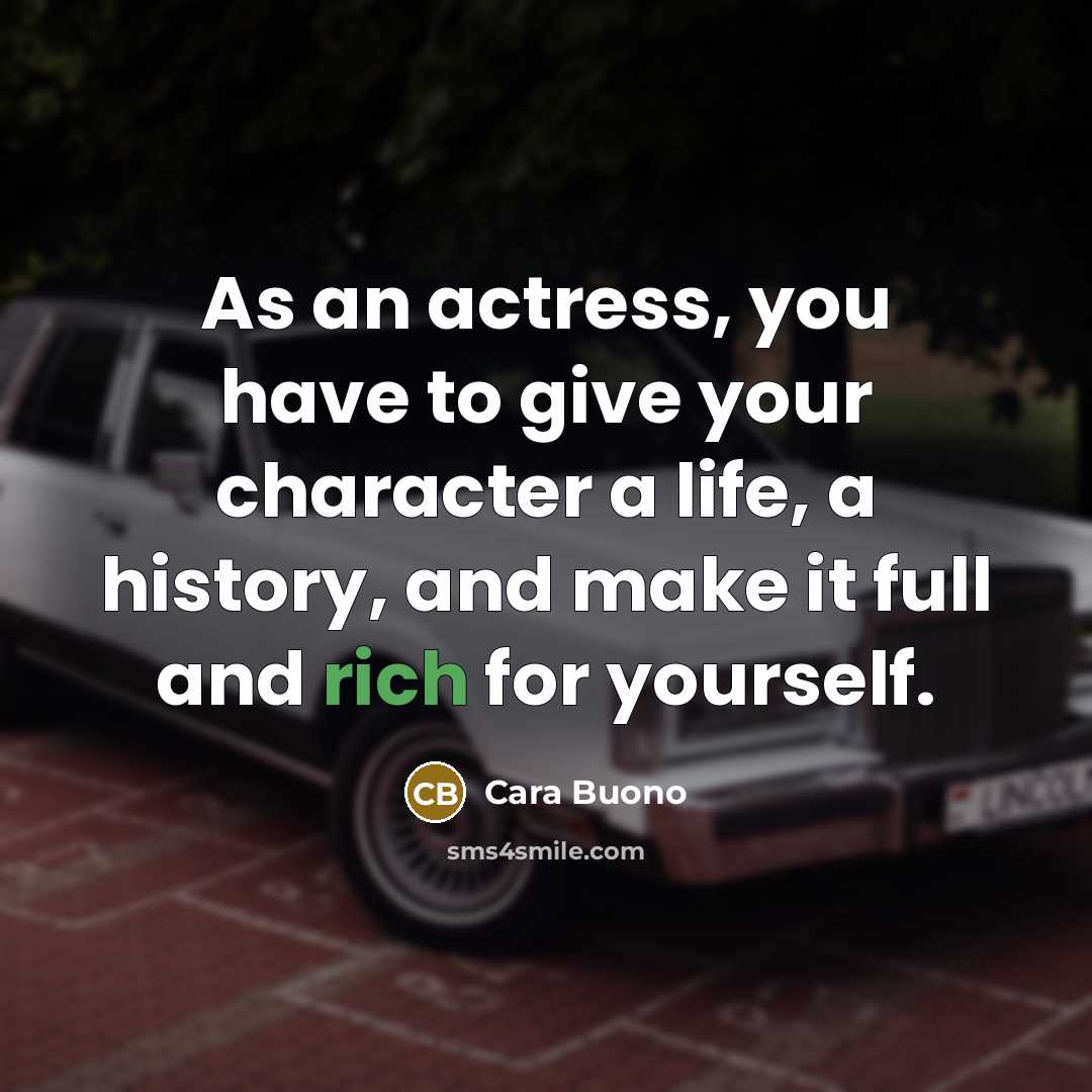 “As an actress, you have to give your character a…” quote by Cara Buono