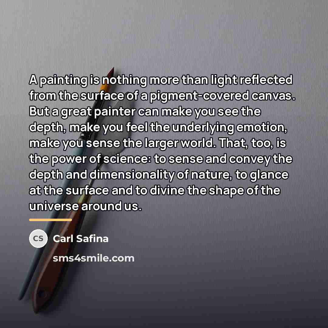 “A painting is nothing more than light reflected from the…” quote by Carl Safina