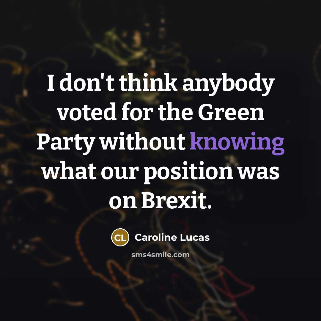 “I don't think anybody voted for the Green Party without…” quote by Caroline Lucas