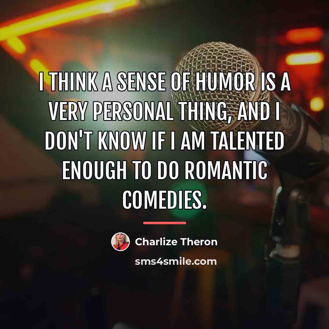 “I think a sense of humor is a very personal…” quote by Charlize Theron