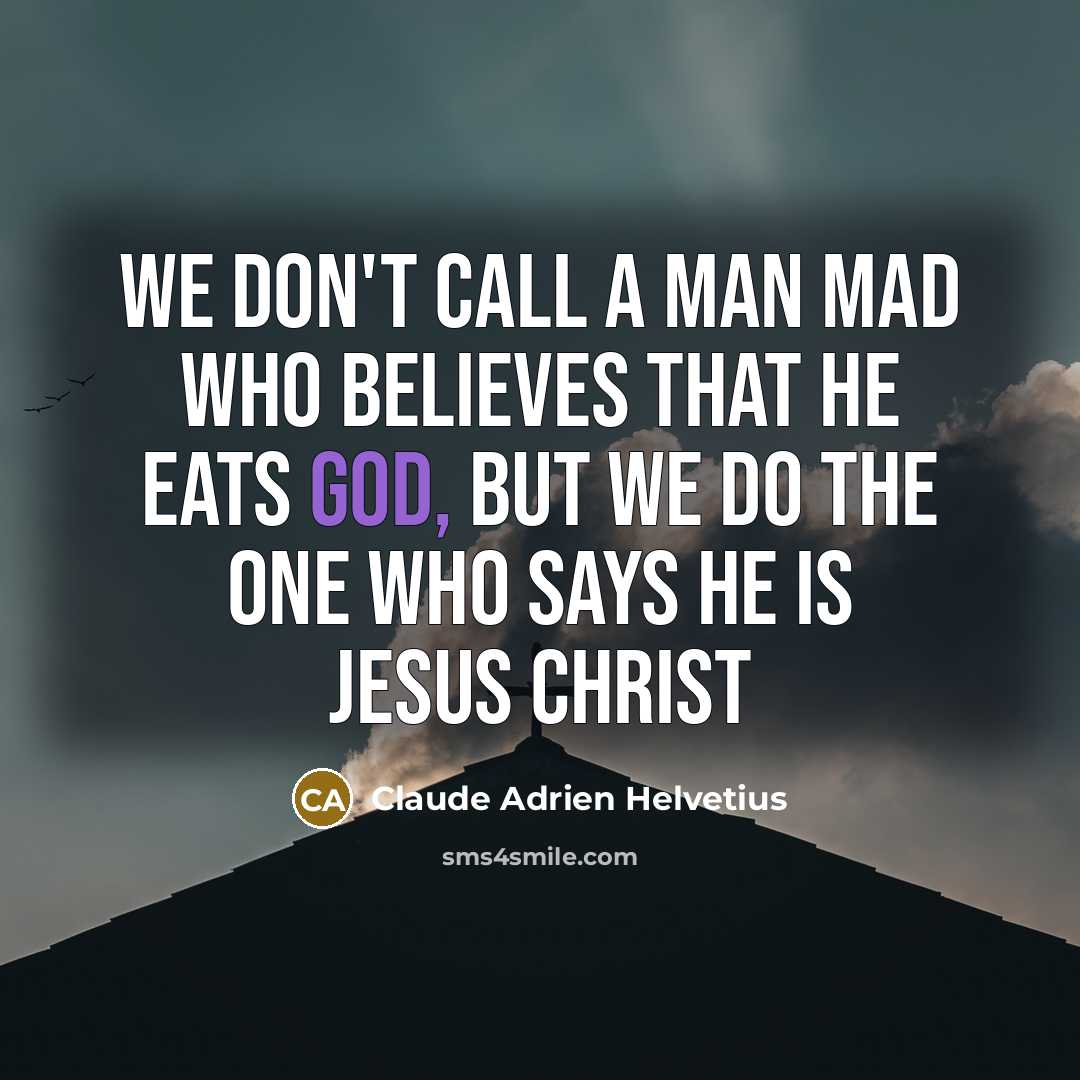 “We don't call a man mad who believes that he…” quote by Claude Adrien Helvetius
