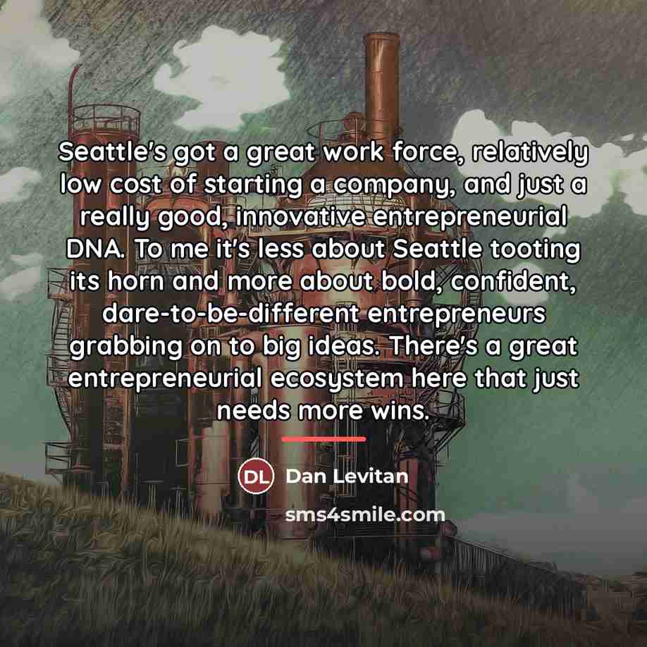 “Seattle's got a great work force, relatively low cost of…” quote by Dan Levitan