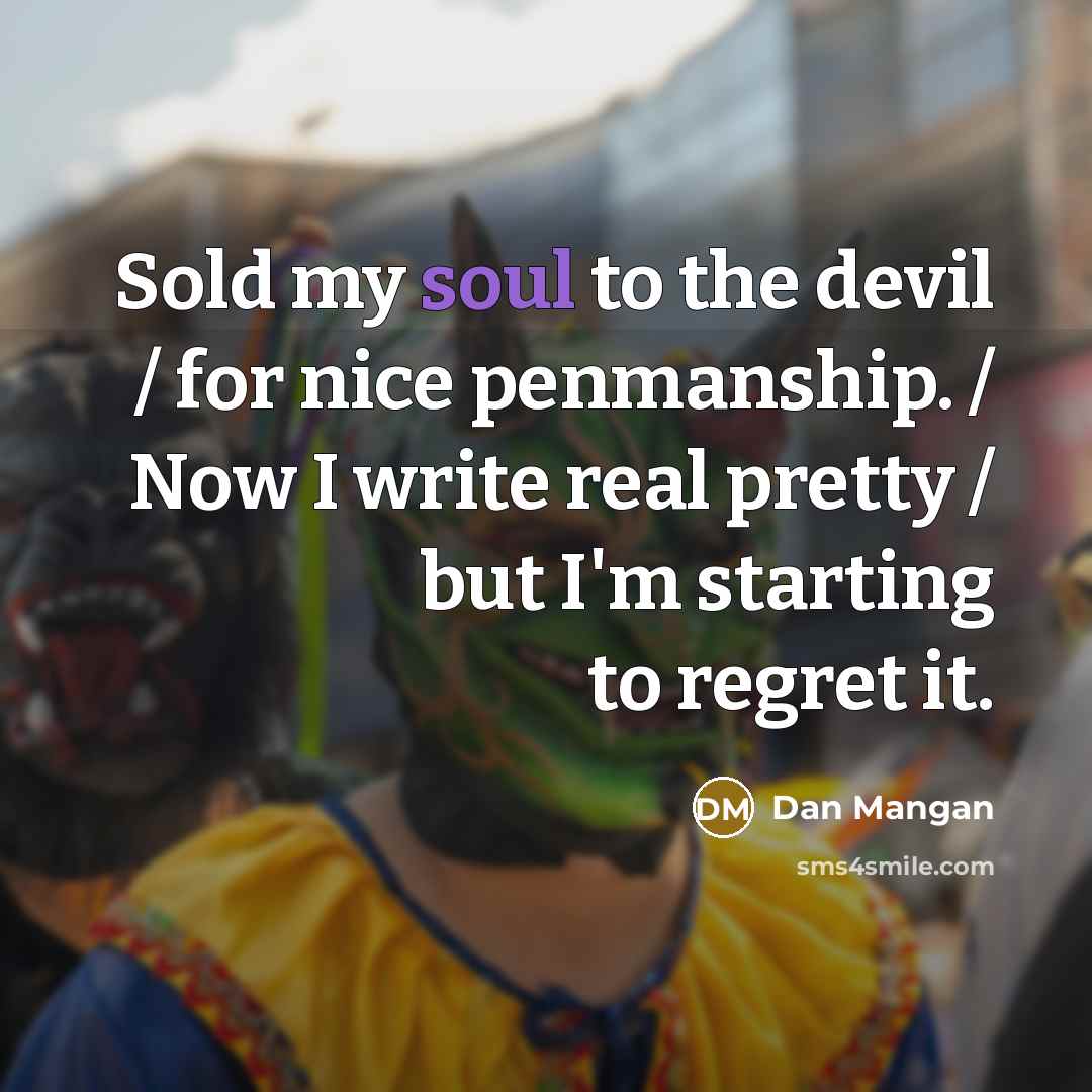 “Sold my soul to the devil / for nice penmanship.…” quote by Dan Mangan