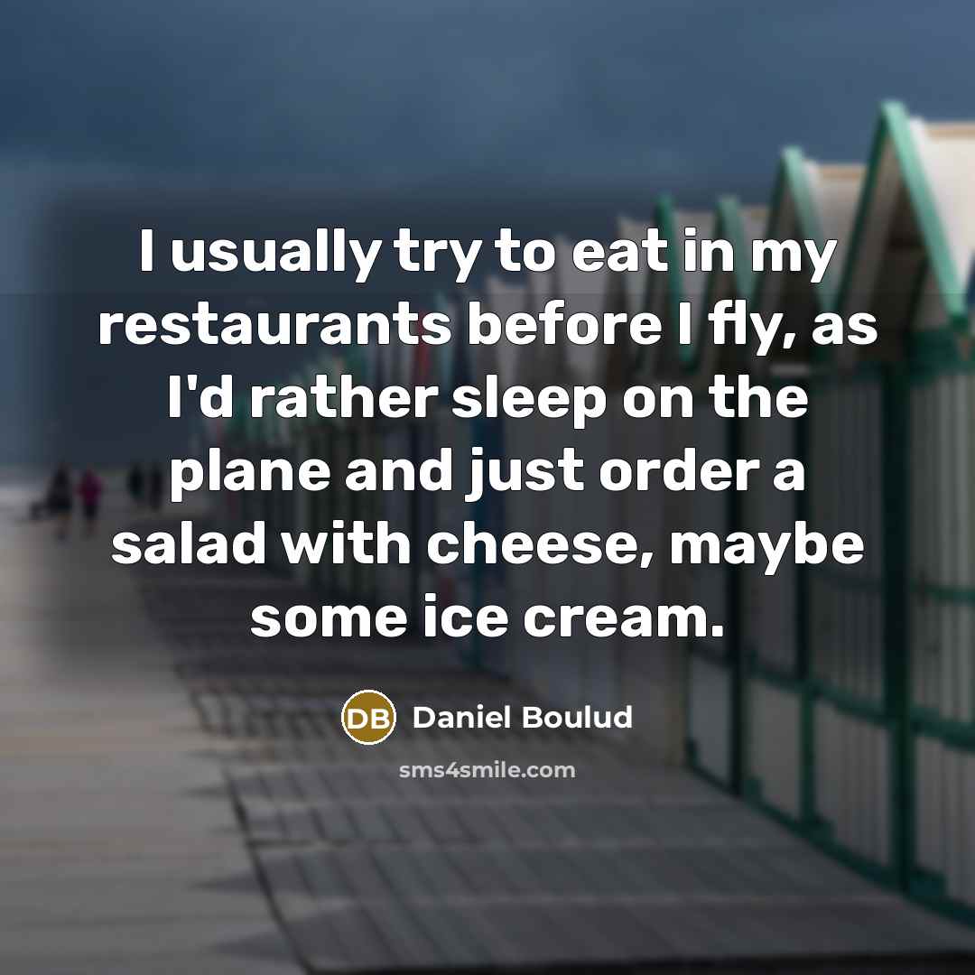 “I usually try to eat in my restaurants before I…” quote by Daniel Boulud