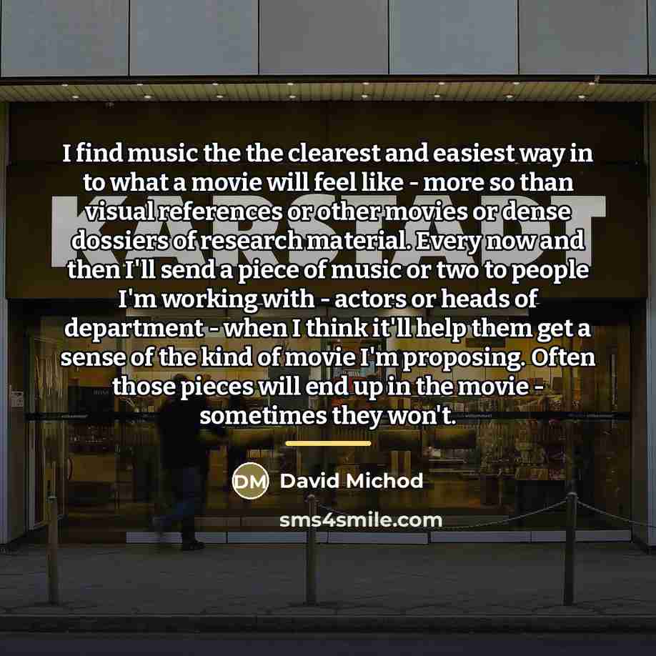 “I find music the the clearest and easiest way in…” quote by David Michod
