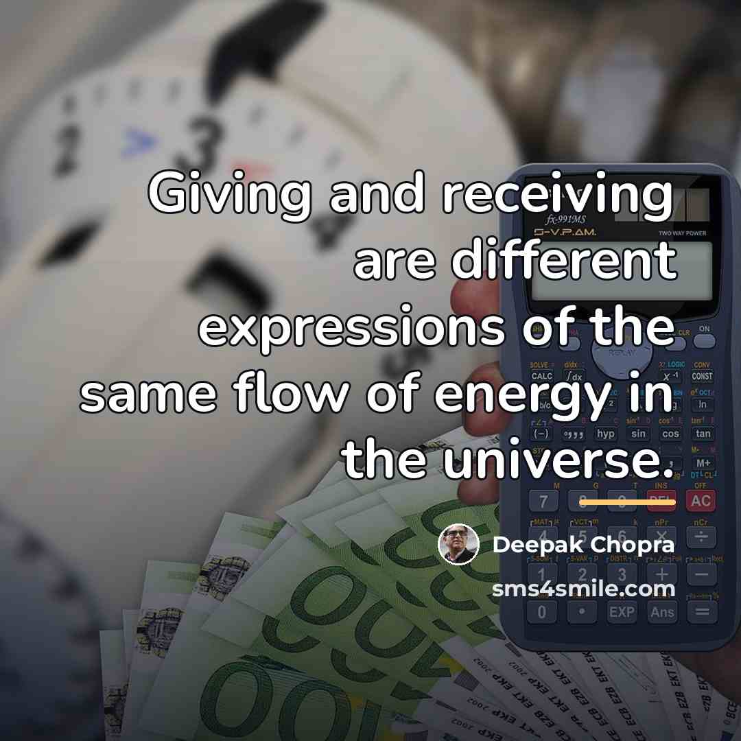 “Giving and receiving are different expressions of the same flow…” quote by Deepak Chopra