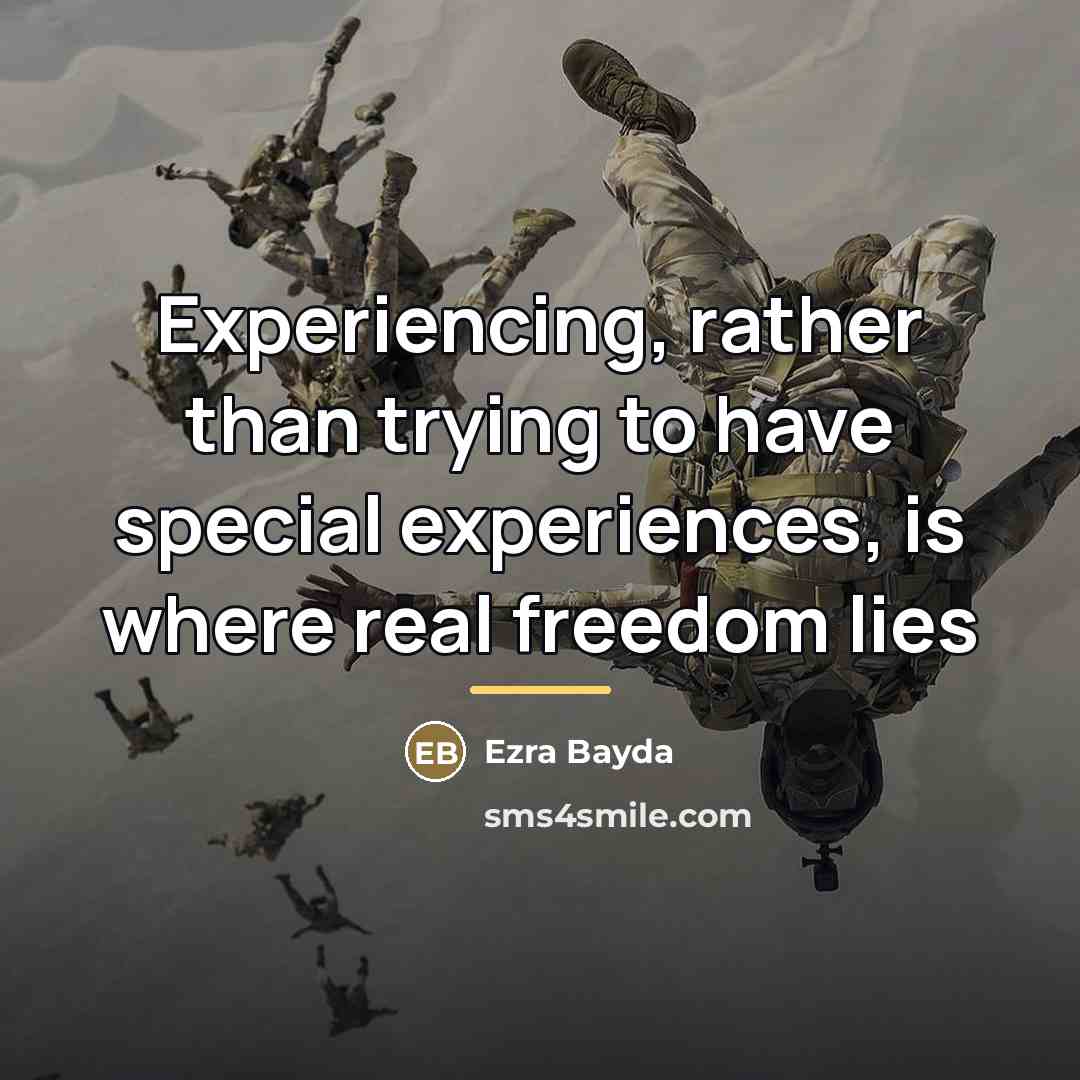 “Experiencing, rather than trying to have special experiences, is where…” quote by Ezra Bayda