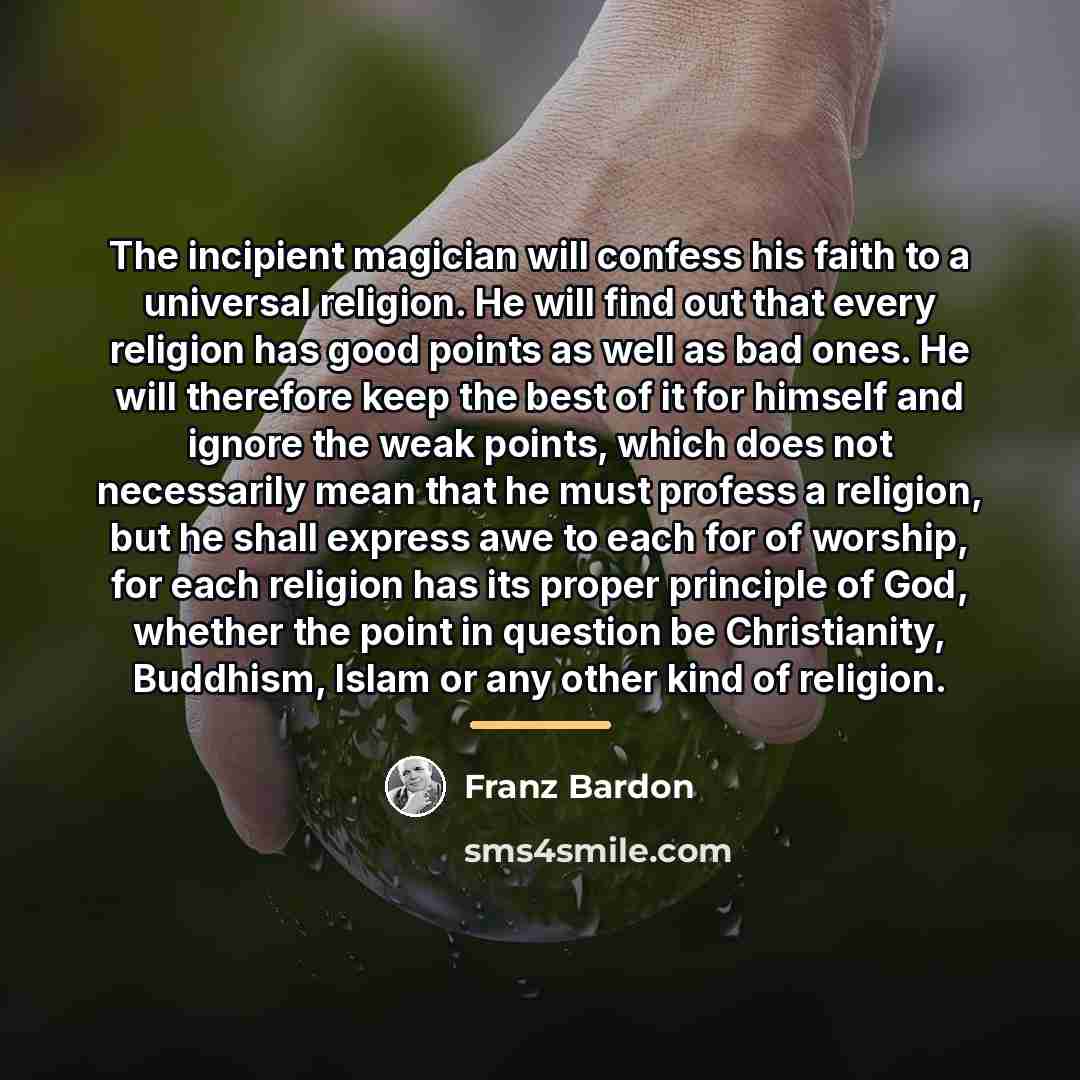 “The incipient magician will confess his faith to a universal…” quote by Franz Bardon