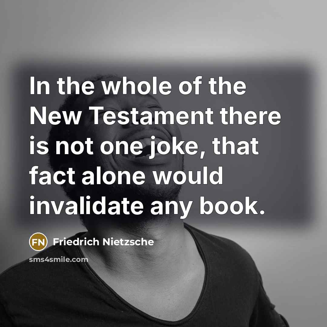 “In the whole of the New Testament there is not…” quote by Friedrich Nietzsche