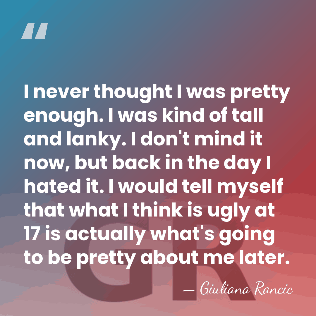 I never thought I was pretty enough. I was kind of tall&hellip; - Giuliana Rancic
