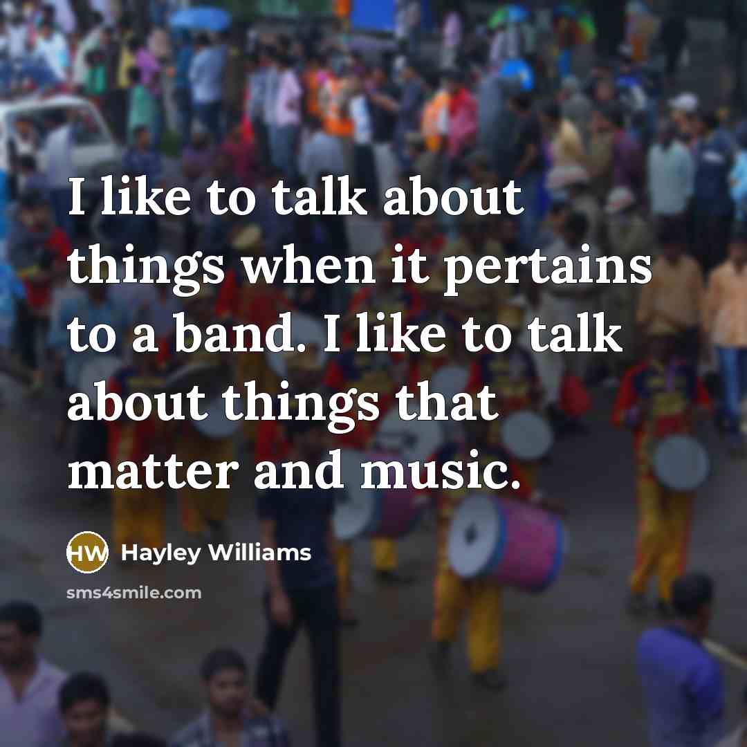 “I like to talk about things when it pertains to…” quote by Hayley Williams