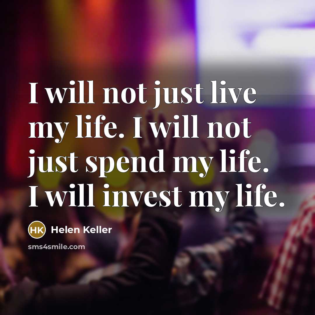 “I will not just live my life. I will not…” quote by Helen Keller