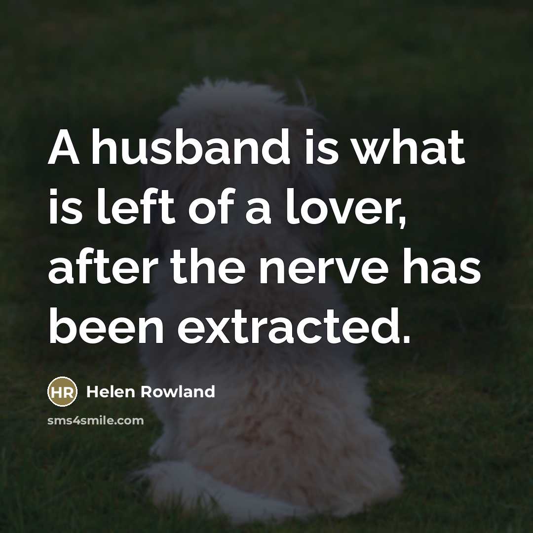 “A husband is what is left of a lover, after…” quote by Helen Rowland