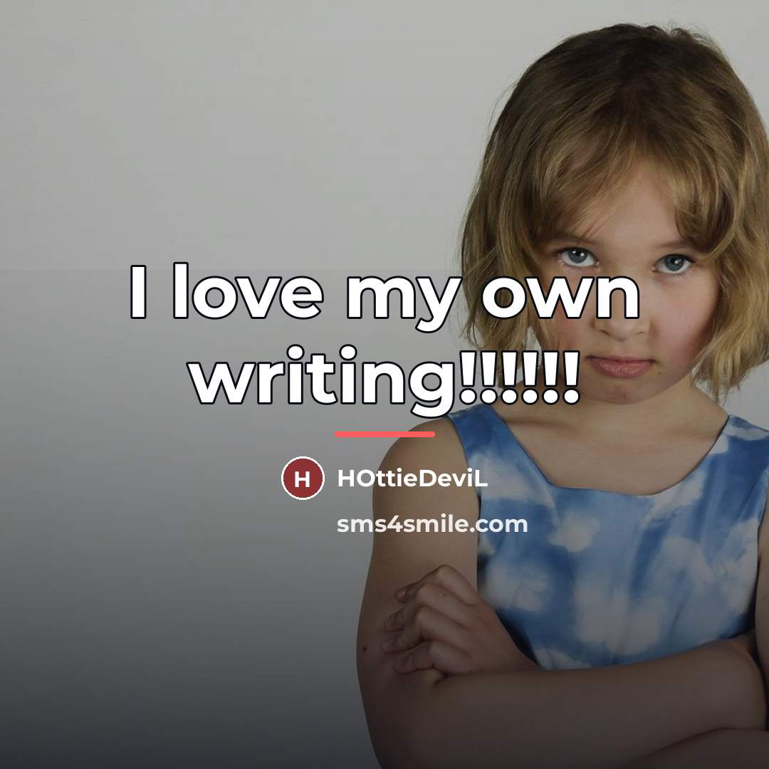 “I love my own writing!!!!!!…” quote by HOttieDeviL